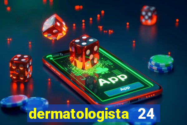 dermatologista 24 horas sp